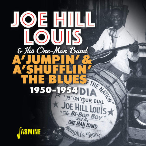 Joe Hill Louis & His One-Man Band - A'Jumpin' & A'Shufflin' The Blues, 1950-1954