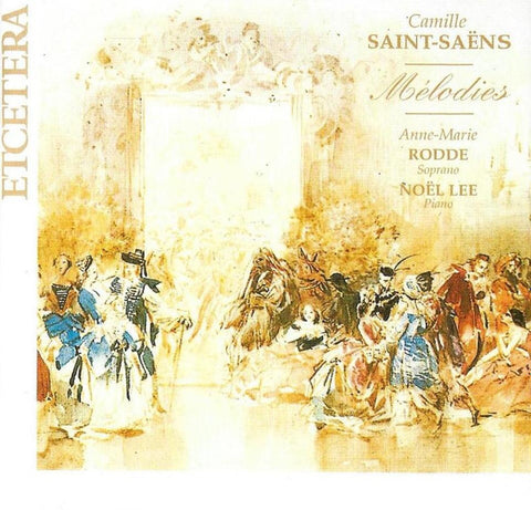 Camille Saint-Saëns, Anne-Marie Rodde, Noël Lee - Mélodies