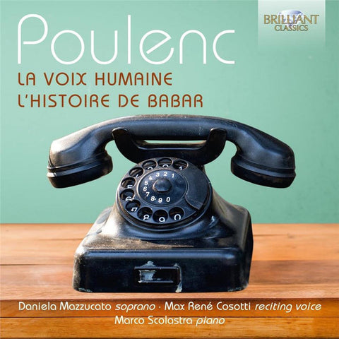 Poulenc - Daniela Mazzuccato, Max René Cosotti, Marco Scolastra - La Voix Humaine; L'Histoire De Babar