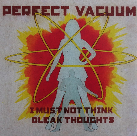 Perfect Vacuum - I Must Not Think Bleak Thoughts