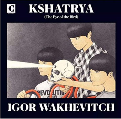 Igor Wakhevitch - Kshatrya (The Eye Of The Bird)