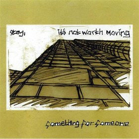 Something For Someone - Stay, It's Not Worth Moving