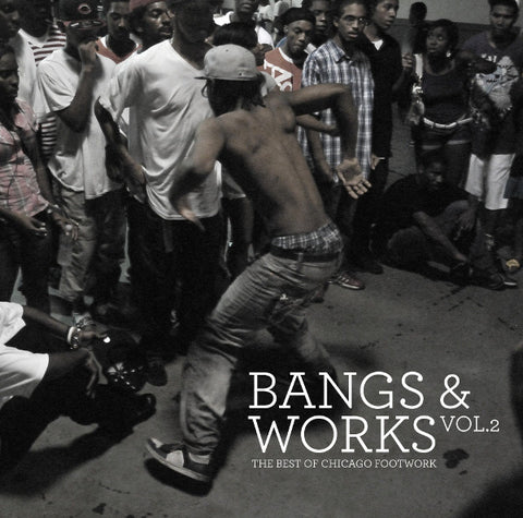 Various - Bangs & Works Vol.2: The Best Of Chicago Footwork