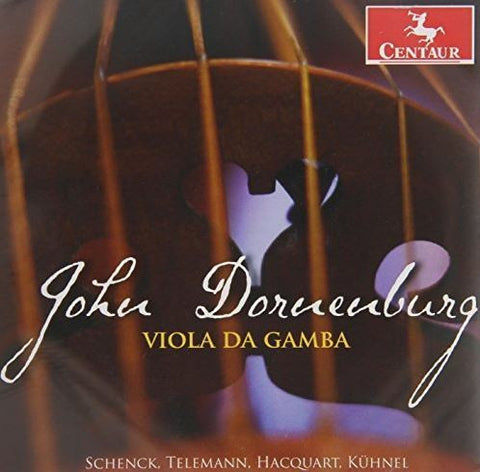 John Dornenburg - Viola Da Gamba: Schenck, Telemann, Hacquart, Kühnel