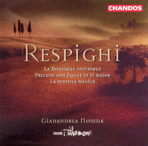 Respighi, Gianandrea Noseda, BBC Philharmonic - La Boutique Fantasque; Prelude & Fugue In D Major; La Pentola Magica