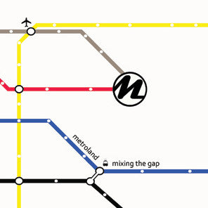 Metroland, - Mixing The Gap