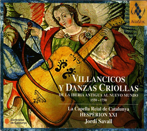 La Capella Reial de Catalunya • Hespèrion XXI • Jordi Savall - Villancicos Y Danzas Criollas. De La Iberia Antigua Al Nuevo Mundo (1550-1750)