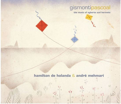Hamilton De Holanda & André Mehmari - GismontiPascoal: The Music Of Egberto And Hermeto