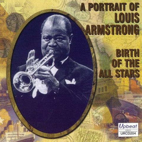 Louis Armstrong, Louis Armstrong And His All-Stars - A Portrait Of Louis Armstrong - Birth Of The All Stars