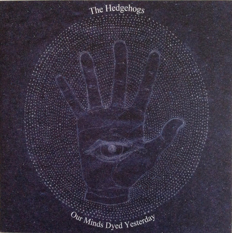 The Hedgehogs - Our Minds Dyed Yesterday