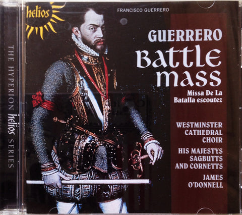 Francisco Guerrero, Westminster Cathedral Choir, His Majestys Sagbutts And Cornetts, James O'Donnell - Battle Mass (Missa De La Batalla escoutez)