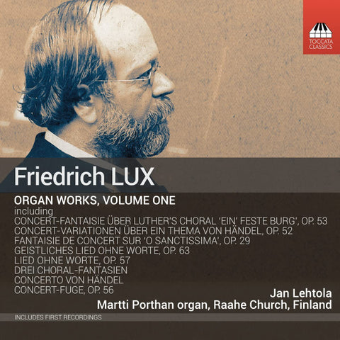 Friedrich Lux - Jan Lehtola - Organ Works, Volume One