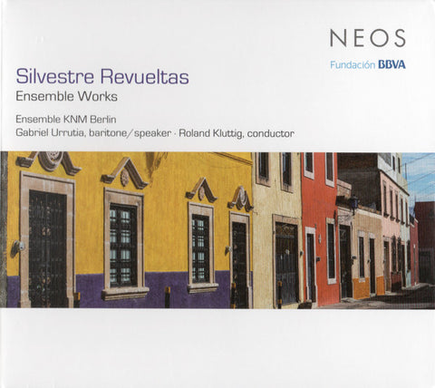 Silvestre Revueltas – Ensemble KNM Berlin • Gabriel Urrutia • Roland Kluttig - Ensemble Works