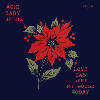 Acid Baby Jesus - Love Has Left My House Today