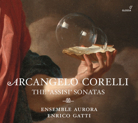 Arcangelo Corelli - Ensemble Aurora, Enrico Gatti - The 'Assisi' Sonatas