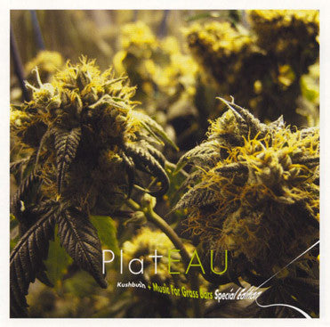 Plateau - Kushbush + Music For Grass Bars Special Edition