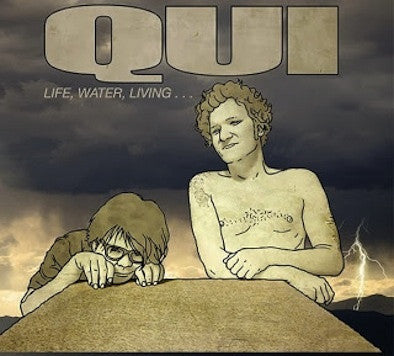 Qui - Life, Water, Living...