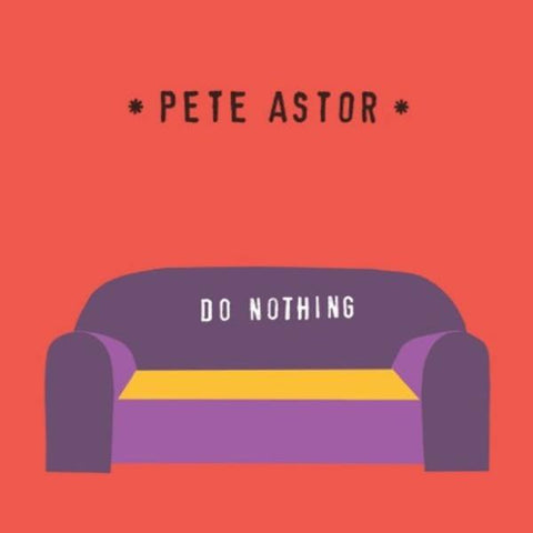 Pete Astor - Do Nothing
