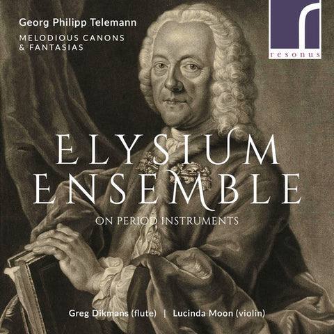 Georg Philipp Telemann, Elysium Ensemble, Greg Dikmans, Lucinda Moon - Melodious Canons & Fantasia