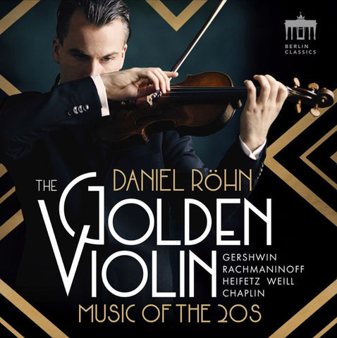 Daniel Röhn, Gershwin, Rachmaninoff, Heifetz, Weill, Chaplin - The Golden Violin: Music Of The 20s