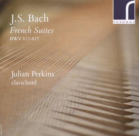 J.S. Bach – Julian Perkins - French Suites