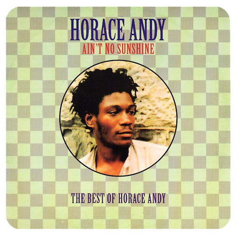 Horace Andy - Ain't No Sunshine (The Best of Horace Andy)