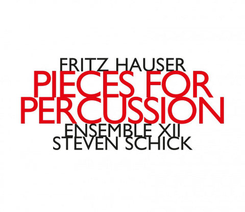 Fritz Hauser, Ensemble XII, Steven Schick - Pieces For Percussion