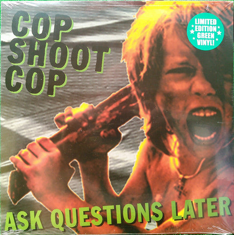 Cop Shoot Cop - Ask Questions Later