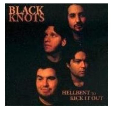 Black Knots - Hellbent To Kick It Out