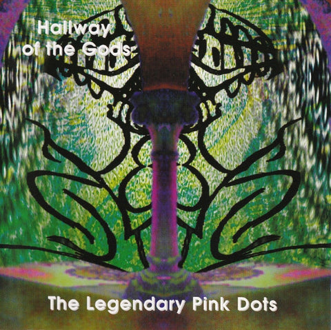 The Legendary Pink Dots - Hallway Of The Gods