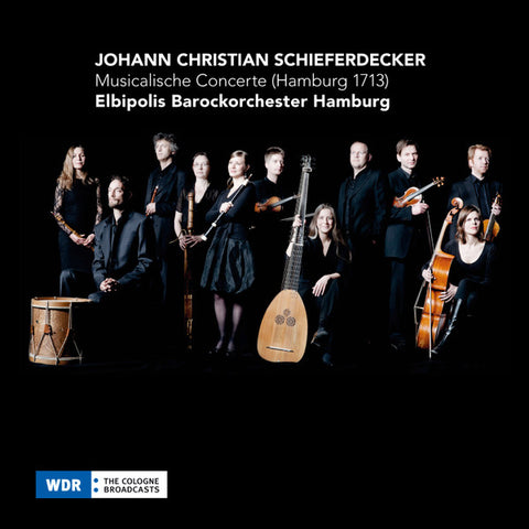 Johann Christian Schieferdecker - Elbipolis Barockorchester Hamburg - Musicalische Concerte (Hamburg 1713)