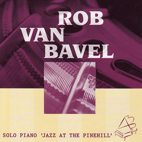 Rob Van Bavel - Solo Piano 'Jazz At The Pinehill'