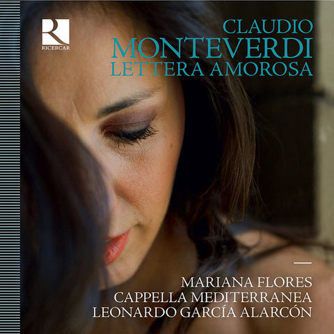 Claudio Monteverdi, Mariana Florès, Cappella Mediterranea, Leonardo Garcia Alarcón - Lettera Amorosa