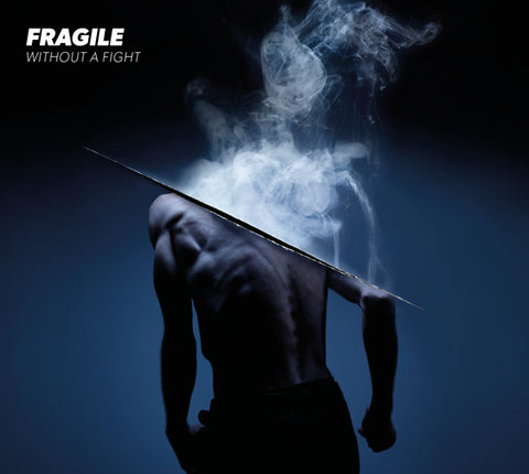 Fragile - Without A Fight