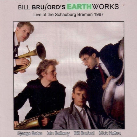 Bill Bruford's Earthworks - Django Bates, Iain Ballamy, Bill Bruford, Mick Hutton - Live At The Schauburg Bremen 1987