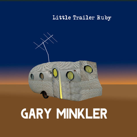 Gary Minkler - Little Trailer Ruby