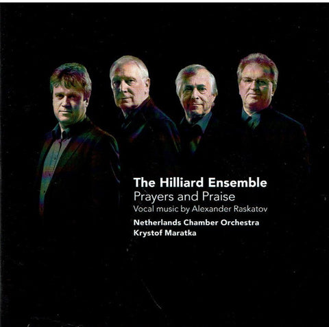 Alexander Raskatov / The Hilliard Ensemble, Netherlands Chamber Orchestra, Krystof Maratka - Prayers And Praise (Vocal Music By Alexander Raskatov)