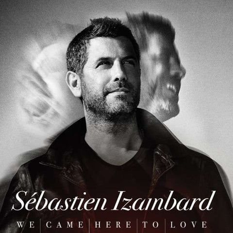 Sébastien Izambard - We Came Here To Love