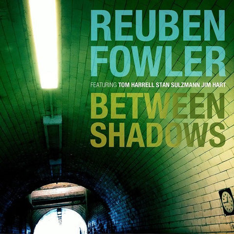 Reuben Fowler Featuring Tom Harrell, Stan Sulzmann, Jim Hart - Between Shadows