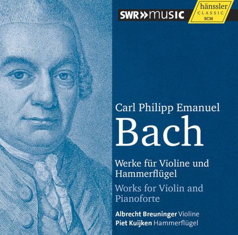 Carl Philipp Emanuel Bach, Albrecht Breuninger, Piet Kuijken - Werke Für Violine Und Hammerflügel / Works For Violin And Pianoforte