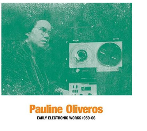 Pauline Oliveros - Early Electronic Works 1959-66