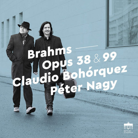 Brahms, Claudio Bohórquez, Péter Nagy - Opus 38 & 99