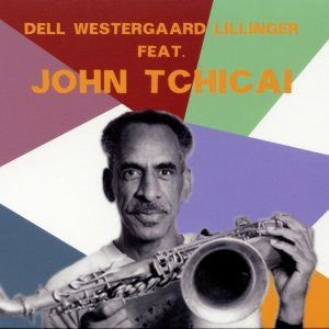 Dell, Westergaard, Lillinger Feat. John Tchicai - Dell Westergaard Lillinger Feat. John Tchicai