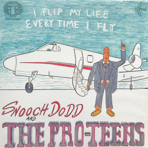 Snooch Dodd, The Pro-Teens - I Flip My Life Every Time I Fly