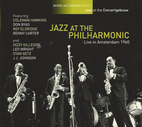 Jazz At The Philharmonic Featuring Coleman Hawkins, Don Byas, Roy Eldridge, Benny Carter And Dizzy Gillespie, Leo Wright, Stan Getz, J.J. Johnson - Live In Amsterdam 1960
