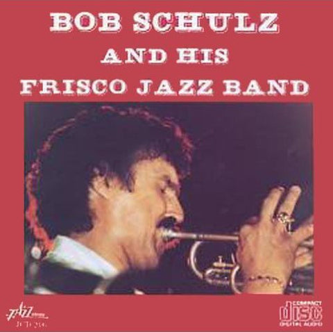 Bob Schulz And His Frisco Jazz Band - Bob Schulz And His Frisco Jazz Band