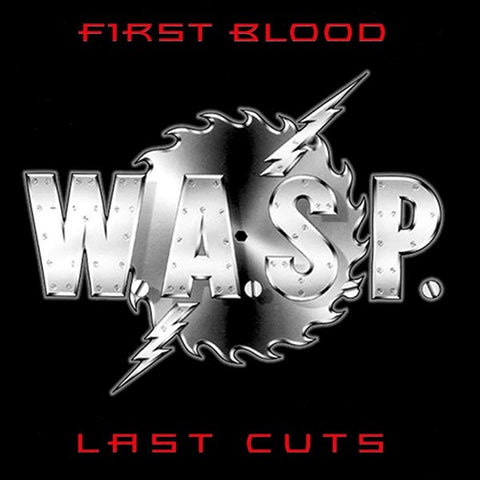 W.A.S.P. - First Blood Last Cuts