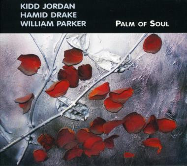 Kidd Jordan, Hamid Drake, William Parker - Palm Of Soul