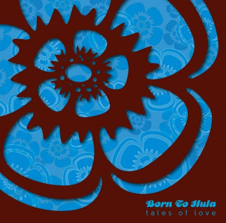 Born To Hula - Tales Of Love
