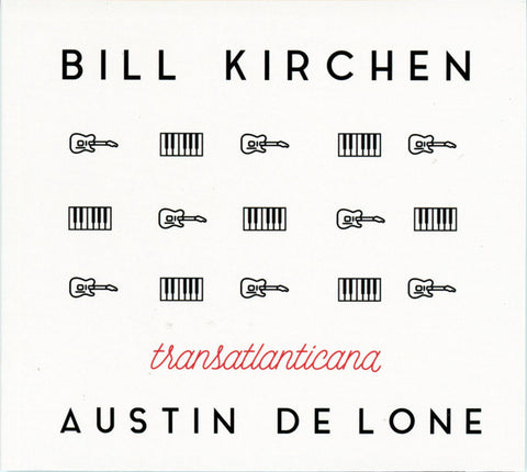 Bill Kirchen & Austin De Lone - Transatlantica